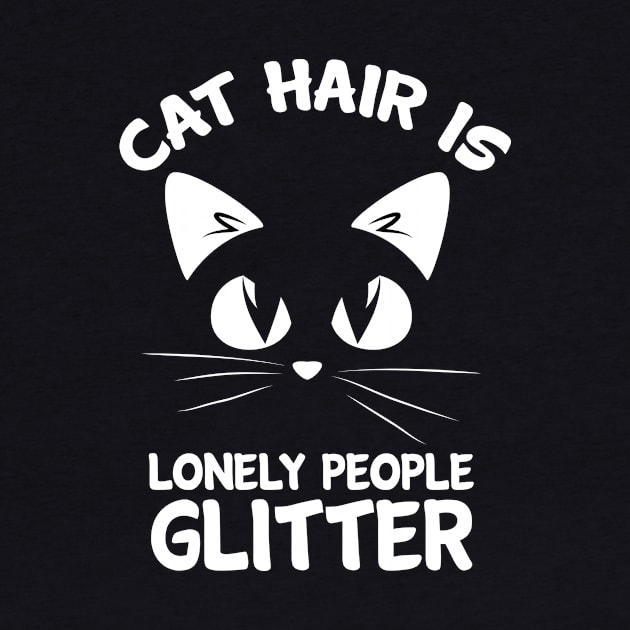 Cat Hair Is Lonely People Glitter Cool Creative Beautiful Animal Design by Stylomart